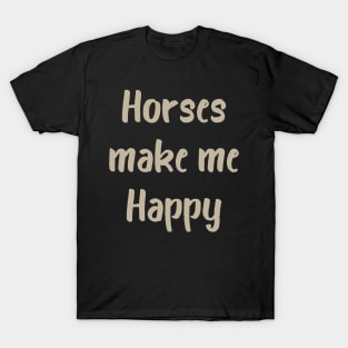 Horses Make Me Happy T-Shirt